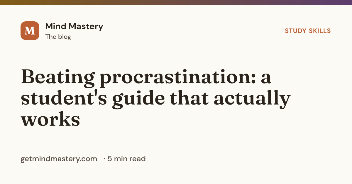 Beating procrastination: a student's guide that actually works