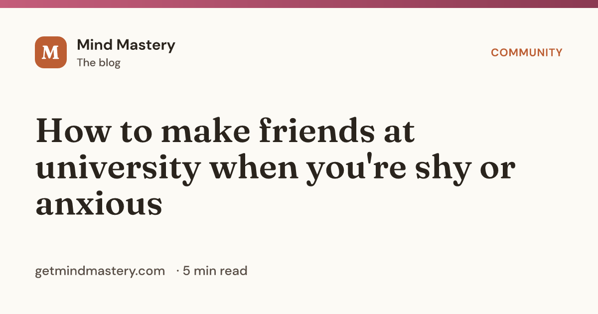 How to make friends at university when you're shy or anxious