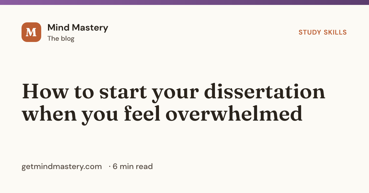How to start your dissertation when you feel overwhelmed