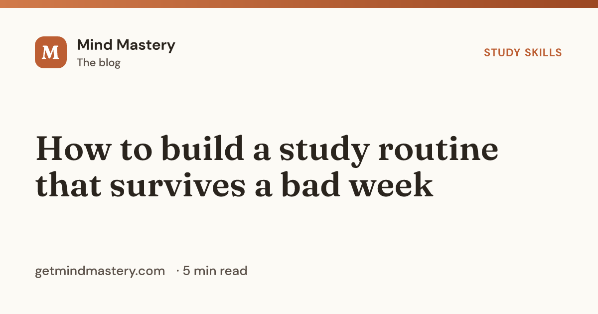 How to build a study routine that survives a bad week